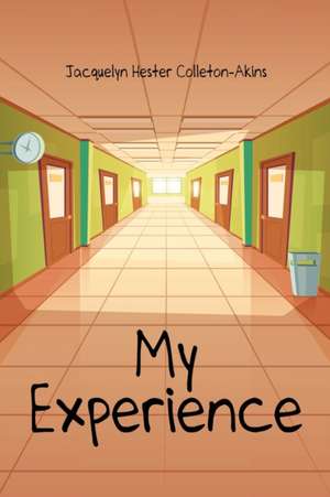 My Experience de Jacquelyn Hester Colleton-Akins