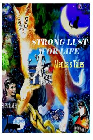 Strong Lust For Life de Elena Pankey