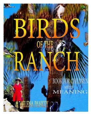 Birds of the Ranch.Book for children with a meaning de Elena Pankey