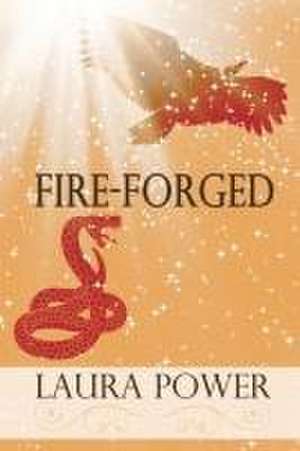 Fire-Forged de Laura Power