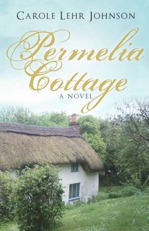 Permelia Cottage de Carole Lehr Johnson