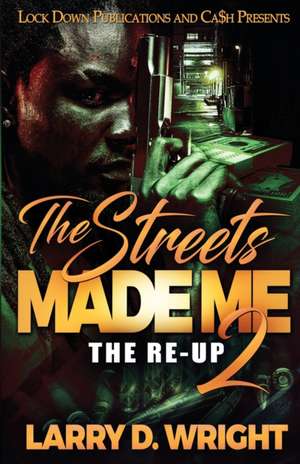 The Streets Made Me 2 de Larry D. Wright