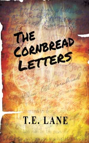 The Cornbread Letters de T. E. Lane