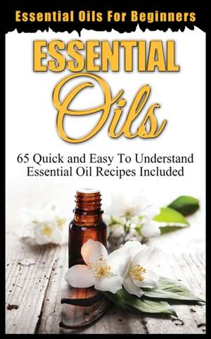 ESSENTIAL OILS FOR BEGINNERS de Ethan Oxford