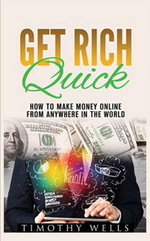 GET RICH QUICK de Timothy Wells