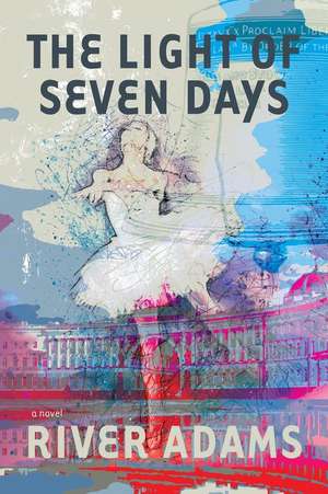 The Light of Seven Days: A Novel de River Adams