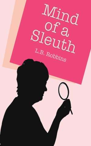 The Mind of a Sleuth de Lois Robbins