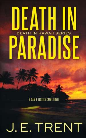 Death in Paradise de J. E. Trent