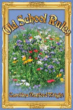 Old School Rules de Carolina Danford Wright