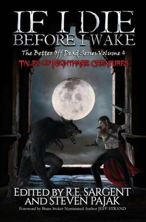 If I Die Before I Wake: Tales of Nightmare Creatures de Sinister Smile Press