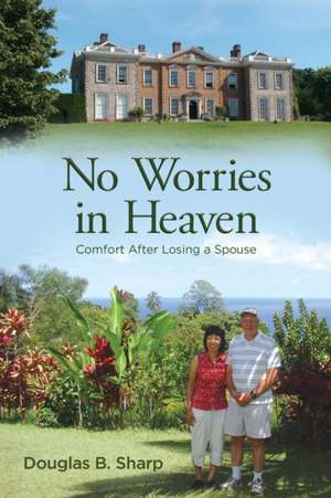 No Worries in Heaven de Douglas B. Sharp