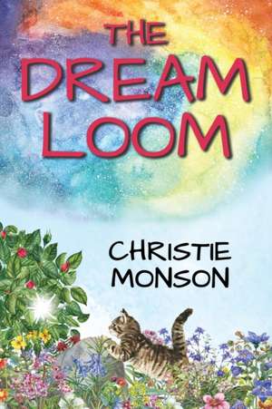 The Dream Loom de Christie Monson