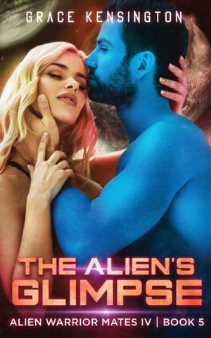 The Alien's Glimpse de Grace Kensington