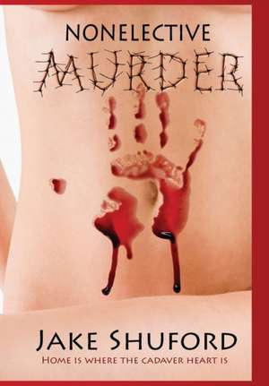 Nonelective Murder de Jake Shuford