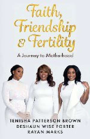 Faith, Friendship & Fertility de Rayan Marks