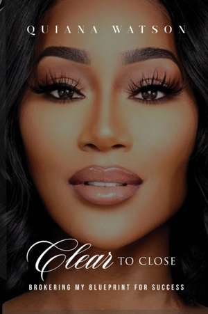 Clear To Close de Quiana Watson