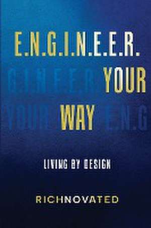 E.N.G.I.N.E.E.R. YOUR WAY | Living by Design de Richnovated