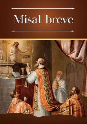 Misal breve: Ordinario bilingüe (latín-español) de la Santa Misa en la forma extraordinaria de Enrique M. Escribano