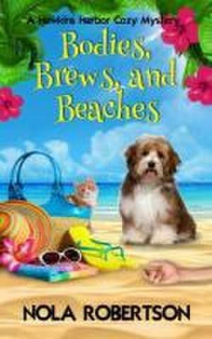 Bodies, Brews, and Beaches de Nola Robertson