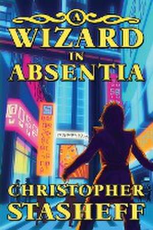 A Wizard in Absentia de Christopher Stasheff