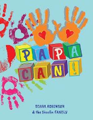 PAPA CAN! de Diana Robinson