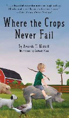 Where the Crops Never Fail de Amanda H. Midkiff