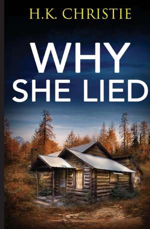 Why She Lied de H. K. Christie