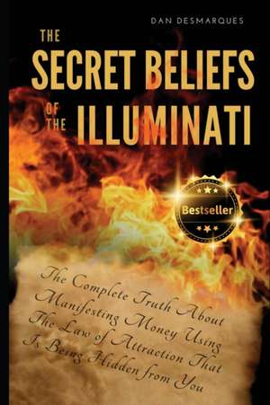 The Secret Beliefs of The Illuminati de Dan Desmarques