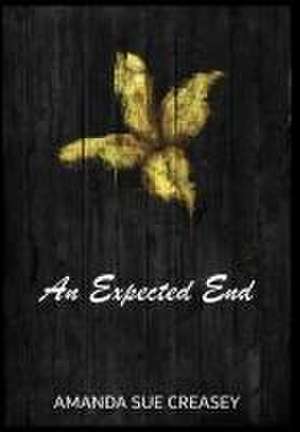 An Expected End de Amanda Sue Creasey