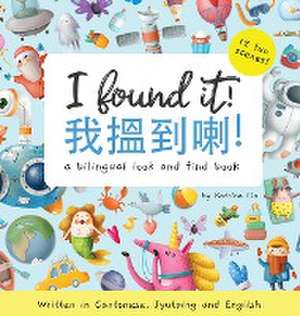 I Found It! - Written in Cantonese, Jyutping, and English de Katrina Liu