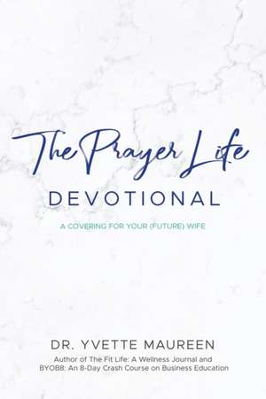 The Prayer Life Devotional (Husband) de Yvette Maureen