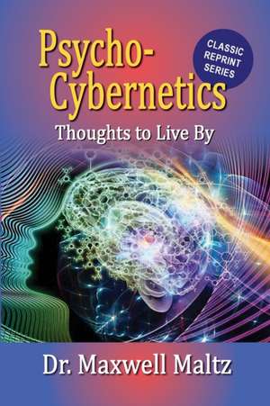 Psycho-Cybernetics Thoughts to Live By de Maxwell Maltz