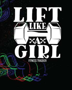 LIFT LIKE A GIRL Fitness Tracker de Aimee Michaels