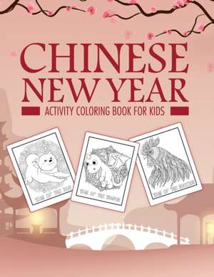 Chinese New Year Activity Coloring Book For Kids de Holly Placate