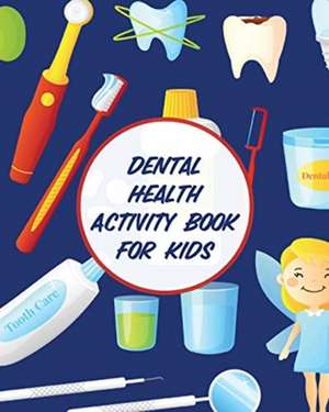 Dental Health Activity Book For Kids de Aimee Michaels