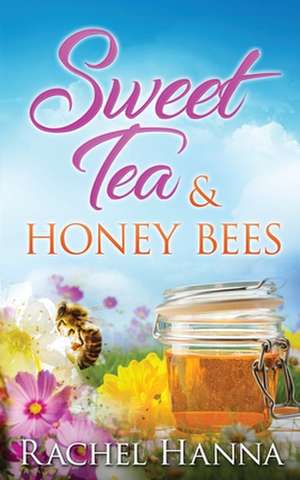 Sweet Tea & Honey Bees de Rachel Hanna