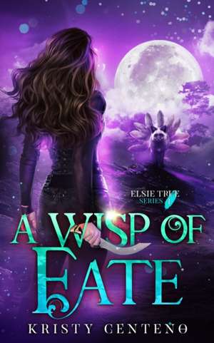 A Wisp of Fate: Elsie True Series #1 de Kristy Centeno