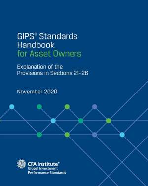 GIPS(R) Standards Handbook for Asset Owners: Explanation of the Provisions in Sections 21-26 de Cfa Institute