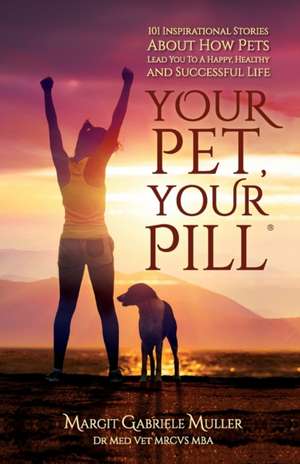 Your Pet, Your Pill® de Margit Gabriele Muller