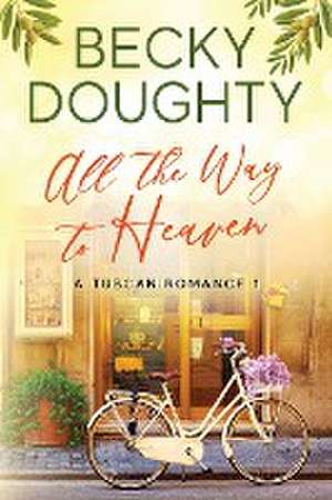 All the Way to Heaven de Becky Doughty