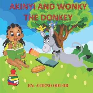 Akinyi and Wonky the Donkey de Atieno Oduor