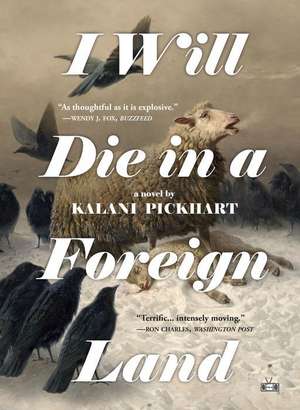 I Will Die in a Foreign Land de Kalani Pickhart