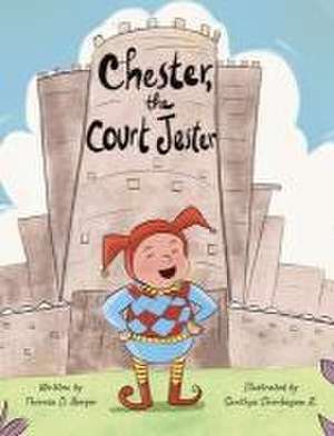 Chester, the Court Jester de Theresa D Berger