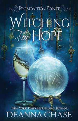 Witching For Hope: A Paranormal Women's Fiction Novel de Deanna Chase