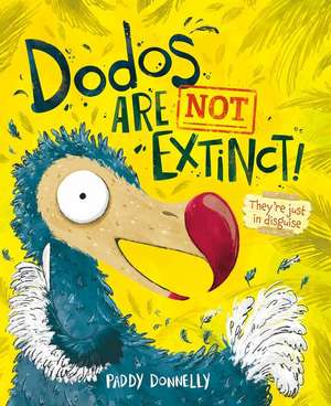 Dodos Are Not Extinct de Paddy Donnelly