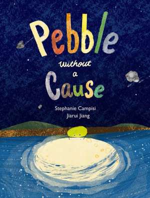 Pebble Without a Cause de Stephanie Campisi