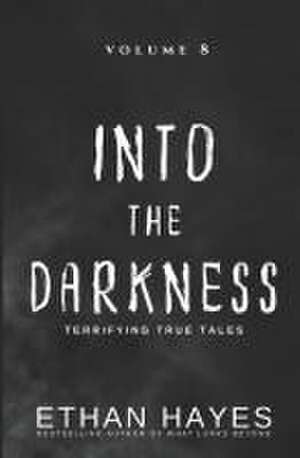 Into the Darkness de Ethan Hayes