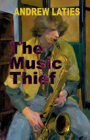 The Music Thief de Andrew Laties