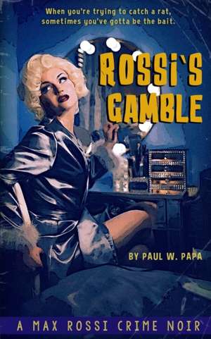 Rossi's Gamble: A Max Rossi Crime Noir de Paul W. Papa