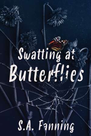 Swatting at Butterflies de S. A. Fanning